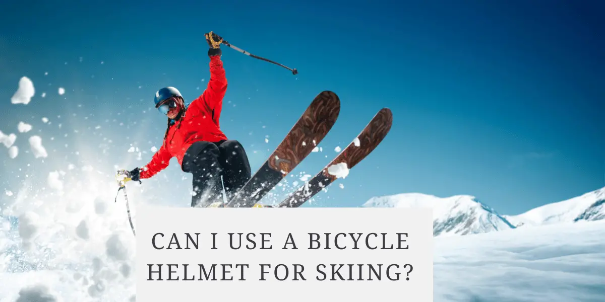 Can I use a bicycle helmet for skiing