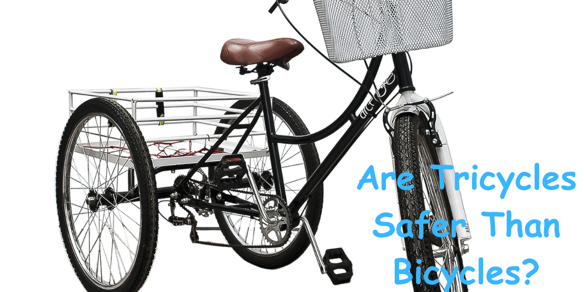 Are tricycles safer than bicycles