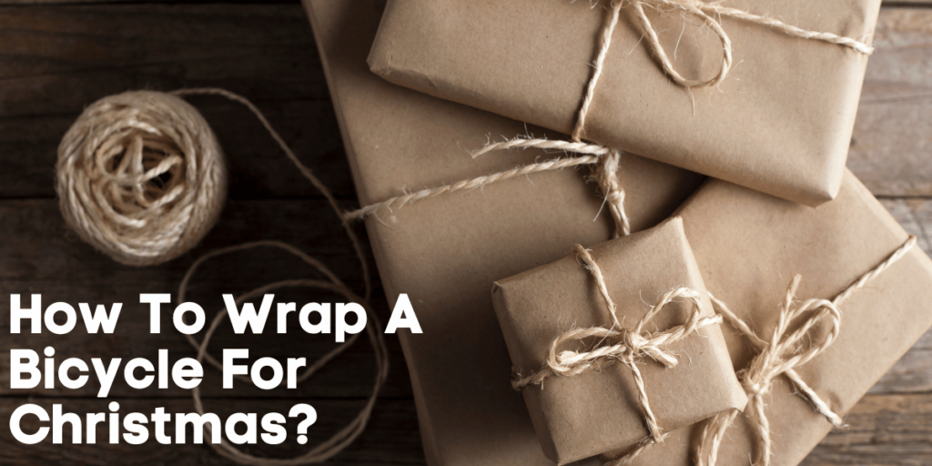 How to Wrap a Bicycle for Christmas A StepbyStep Guide